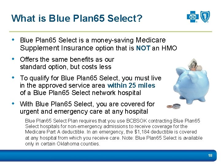 What is Blue Plan 65 Select? • Blue Plan 65 Select is a money-saving