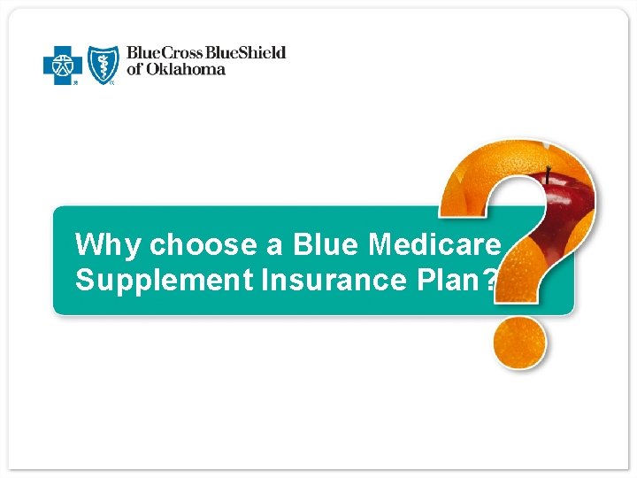 Why choose a Blue Medicare Supplement Insurance Plan? 