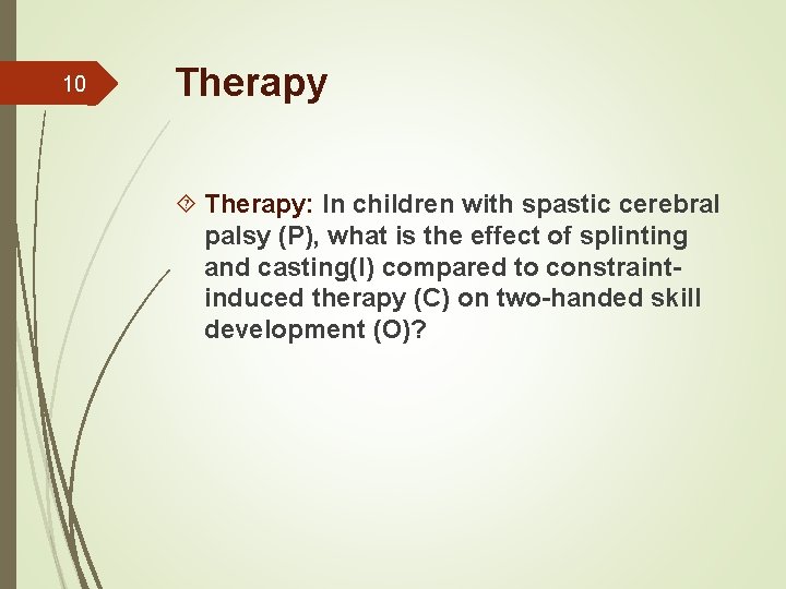 10 Therapy: In children with spastic cerebral palsy (P), what is the effect of