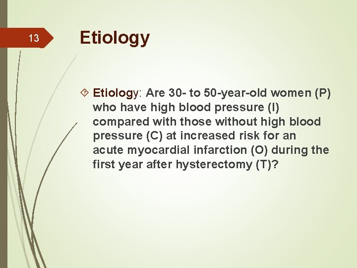 13 Etiology: Are 30 - to 50 -year-old women (P) who have high blood