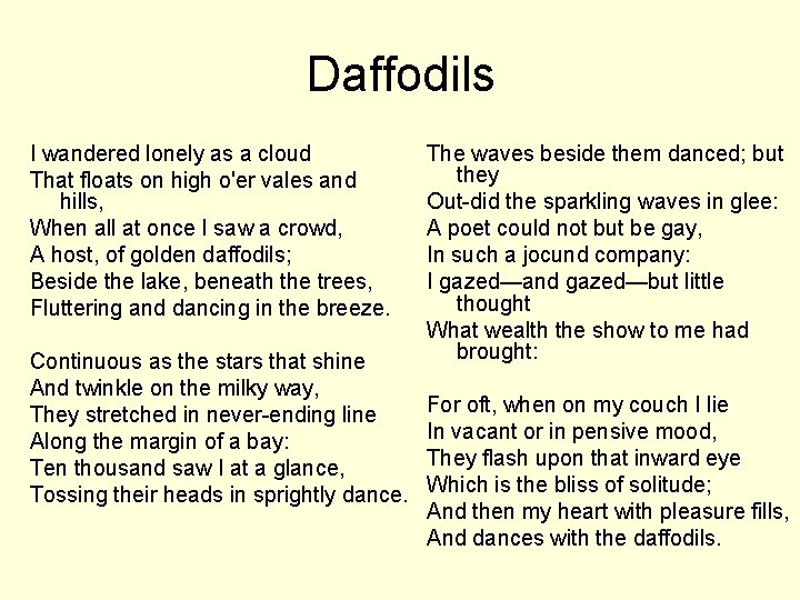 Daffodils I wandered lonely as a cloud That floats on high o'er vales and