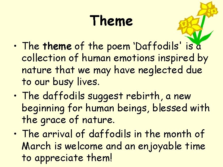 Theme • The theme of the poem ‘Daffodils' is a collection of human emotions