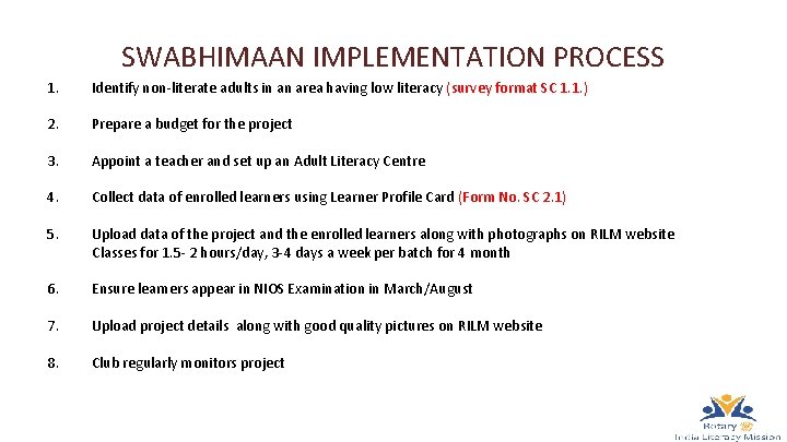 SWABHIMAAN IMPLEMENTATION PROCESS 1. Identify non-literate adults in an area having low literacy (survey