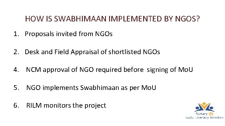 HOW IS SWABHIMAAN IMPLEMENTED BY NGOS? 1. Proposals invited from NGOs 2. Desk and