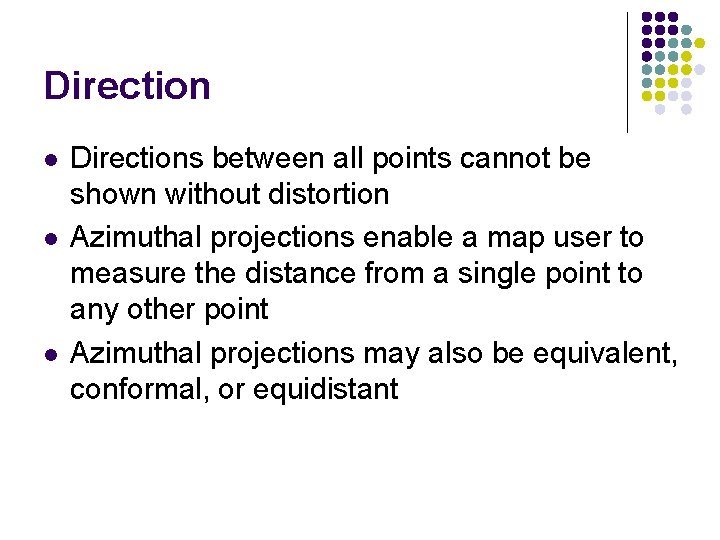 Direction l l l Directions between all points cannot be shown without distortion Azimuthal