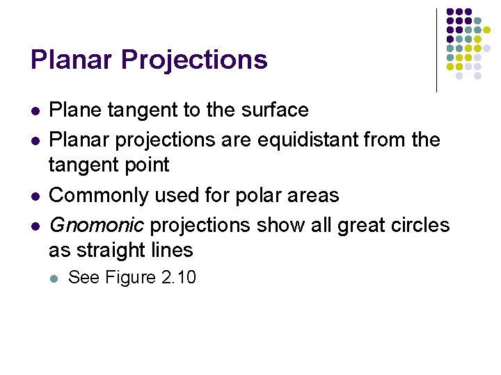 Planar Projections l l Plane tangent to the surface Planar projections are equidistant from