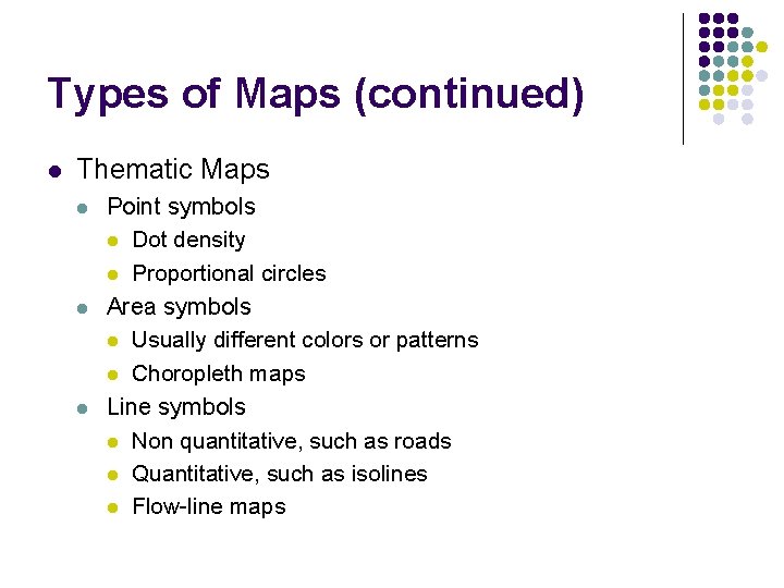 Types of Maps (continued) l Thematic Maps l l l Point symbols l Dot