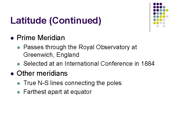 Latitude (Continued) l Prime Meridian l l l Passes through the Royal Observatory at