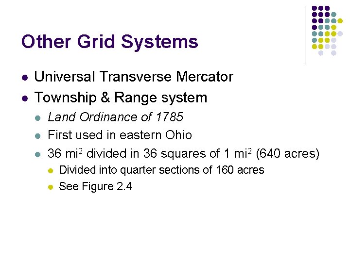 Other Grid Systems l l Universal Transverse Mercator Township & Range system l l