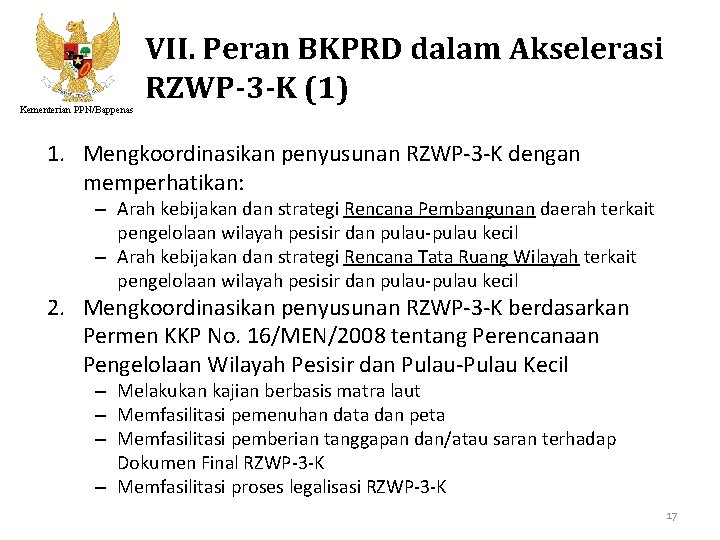 Kementerian PPN/Bappenas VII. Peran BKPRD dalam Akselerasi RZWP-3 -K (1) 1. Mengkoordinasikan penyusunan RZWP-3
