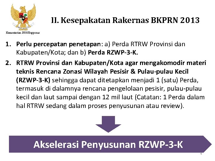 II. Kesepakatan Rakernas BKPRN 2013 Kementerian PPN/Bappenas 1. Perlu percepatan penetapan: a) Perda RTRW