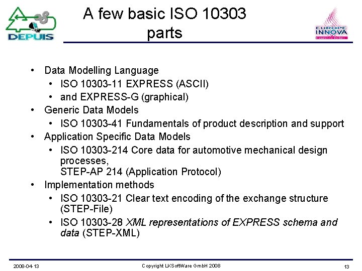 A few basic ISO 10303 parts • Data Modelling Language • ISO 10303 -11