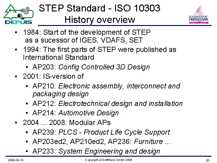 STEP Standard - ISO 10303 History overview • 1984: Start of the development of
