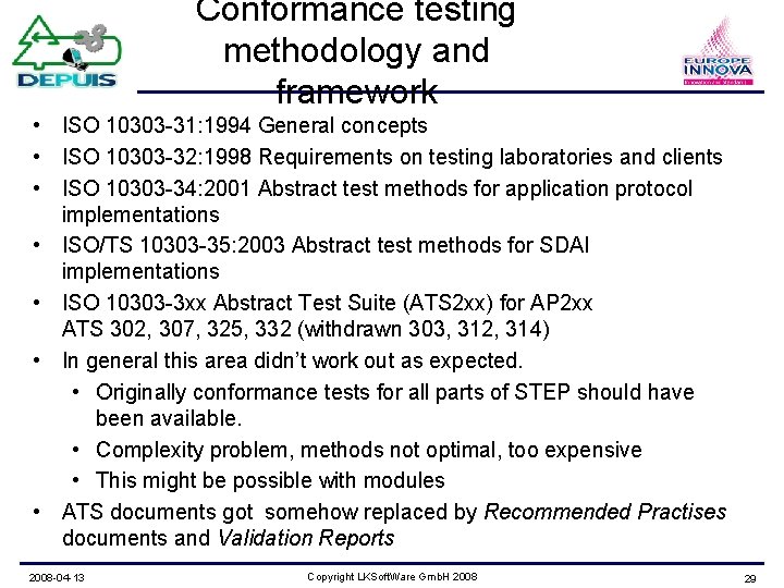 Conformance testing methodology and framework • ISO 10303 -31: 1994 General concepts • ISO