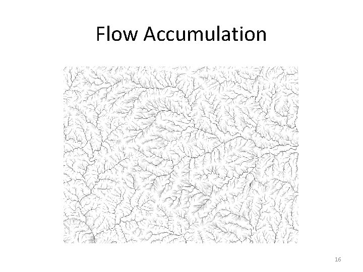 Flow Accumulation 16 