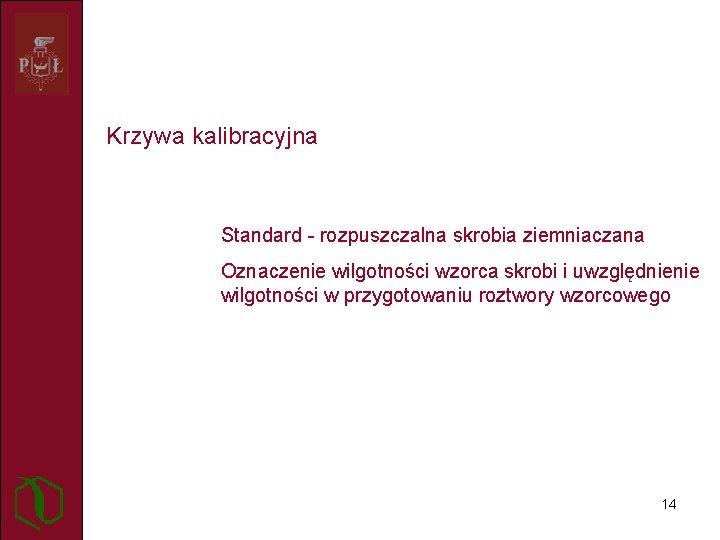 Krzywa kalibracyjna Standard - rozpuszczalna skrobia ziemniaczana Oznaczenie wilgotności wzorca skrobi i uwzględnienie wilgotności