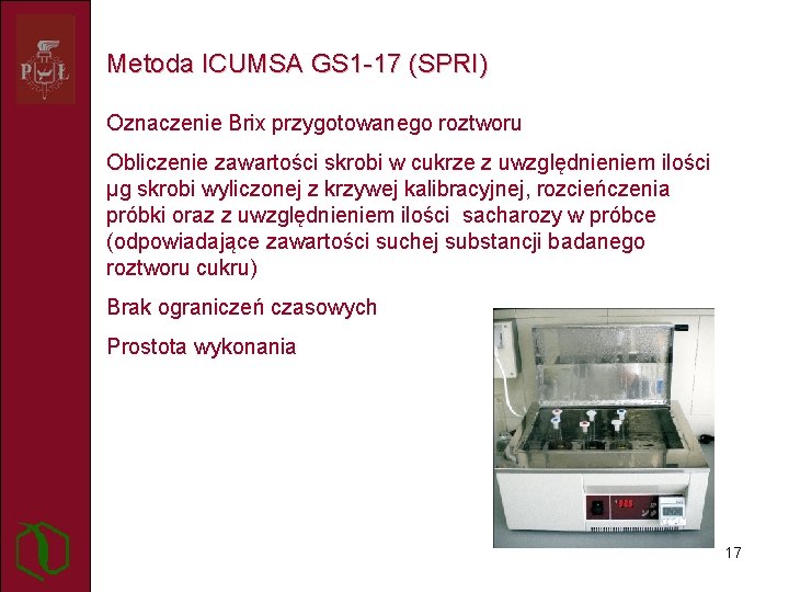 Metoda ICUMSA GS 1 -17 (SPRI) Oznaczenie Brix przygotowanego roztworu Obliczenie zawartości skrobi w