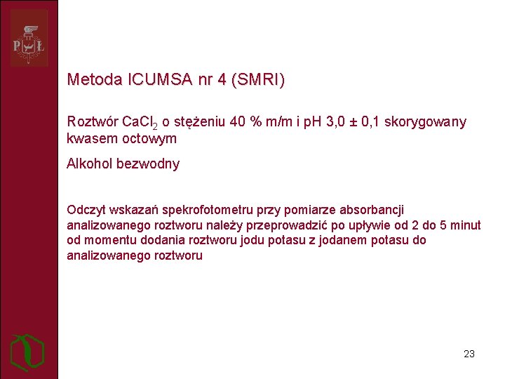 Metoda ICUMSA nr 4 (SMRI) Roztwór Ca. Cl 2 o stężeniu 40 % m/m