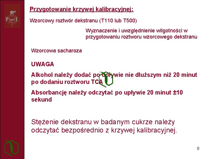 Przygotowanie krzywej kalibracyjnej: Wzorcowy roztwór dekstranu (T 110 lub T 500) Wyznaczenie i uwzględnienie