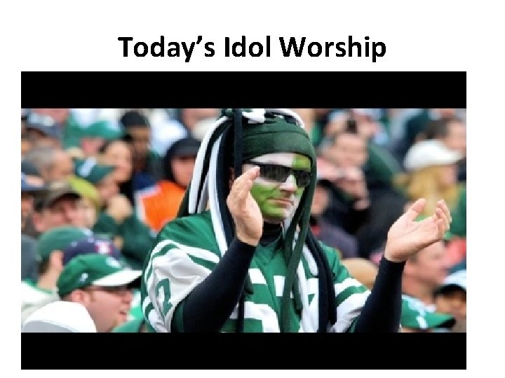 Today’s Idol Worship 