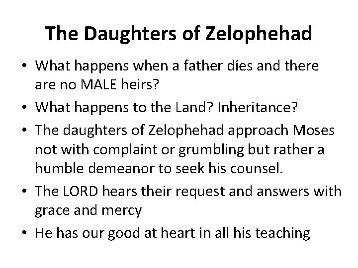 The Daughters of Zelophehad • What happens when a father dies and there are