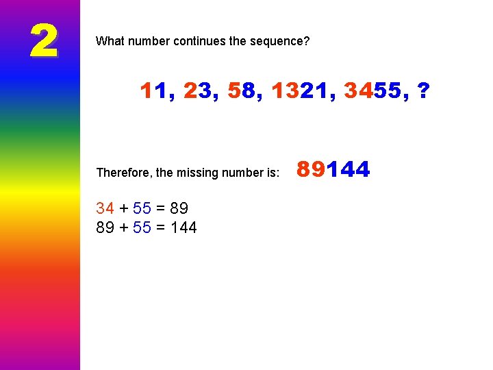 2 What number continues the sequence? 11, 23, 58, 1321, 3455, ? Therefore, the