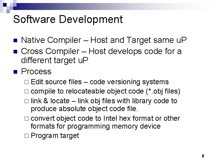 Software Development n n n Native Compiler – Host and Target same u. P