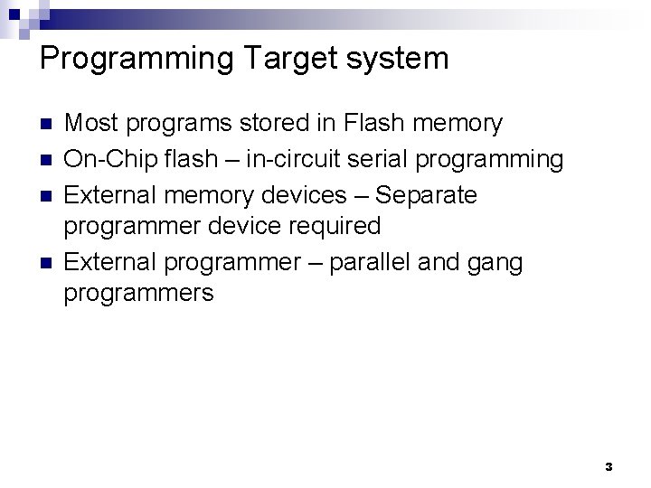 Programming Target system n n Most programs stored in Flash memory On-Chip flash –