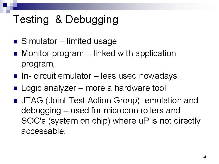 Testing & Debugging n n n Simulator – limited usage Monitor program – linked