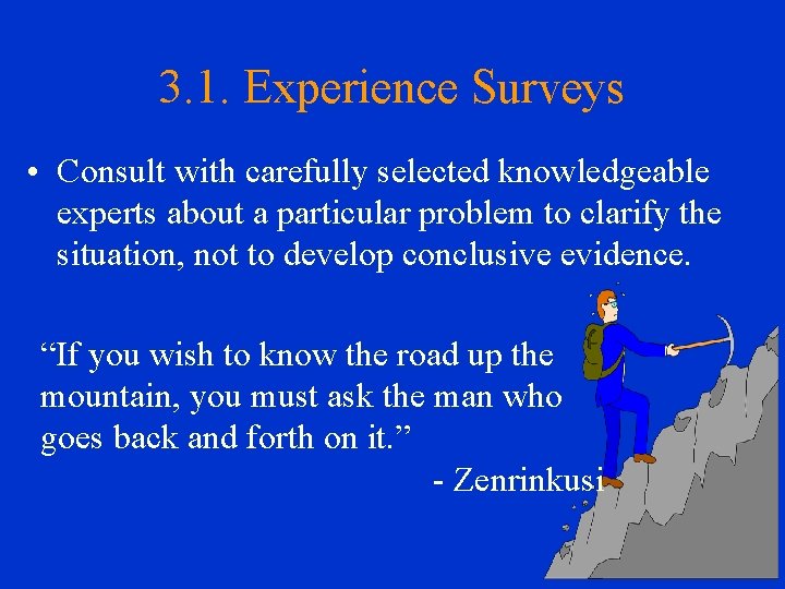 3. 1. Experience Surveys • Consult with carefully selected knowledgeable experts about a particular