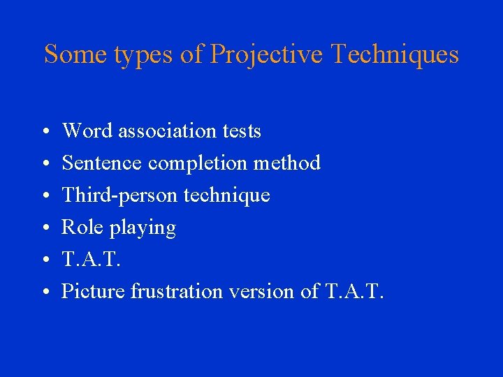 Some types of Projective Techniques • • • Word association tests Sentence completion method