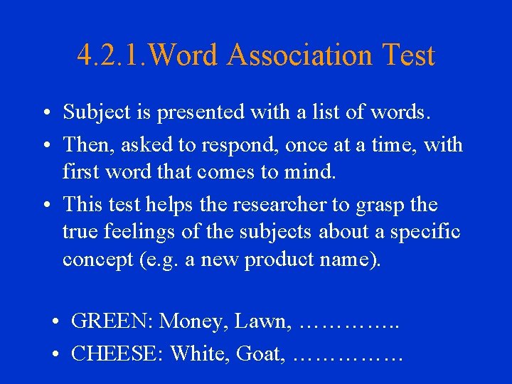 4. 2. 1. Word Association Test • Subject is presented with a list of