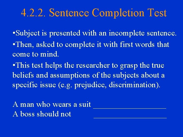 4. 2. 2. Sentence Completion Test • Subject is presented with an incomplete sentence.