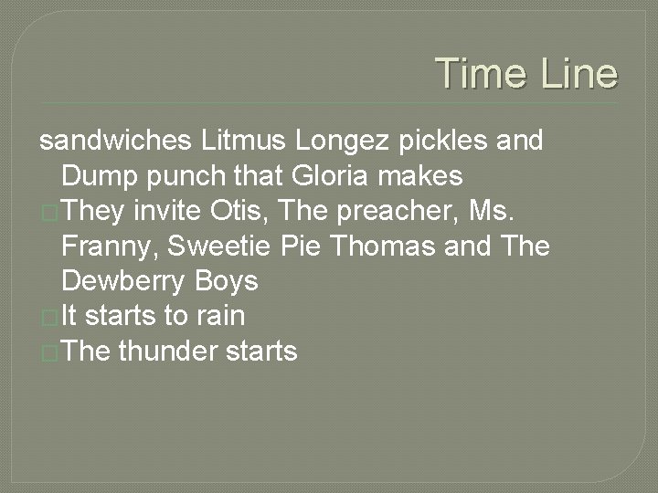 Time Line sandwiches Litmus Longez pickles and Dump punch that Gloria makes �They invite