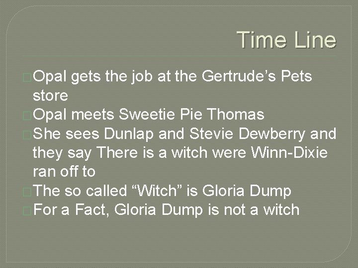 Time Line �Opal gets the job at the Gertrude’s Pets store �Opal meets Sweetie