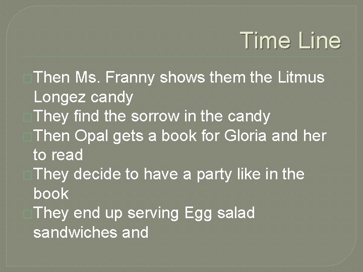 Time Line �Then Ms. Franny shows them the Litmus Longez candy �They find the