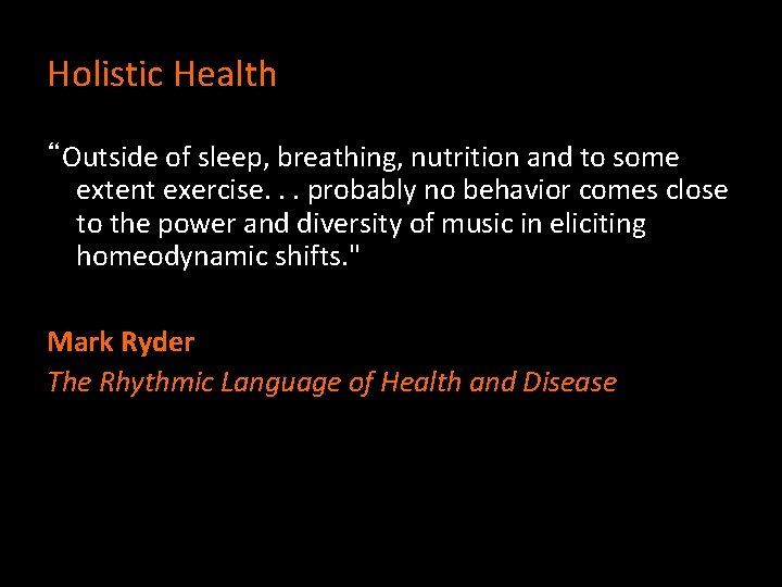 Holistic Health “Outside of sleep, breathing, nutrition and to some extent exercise. . .