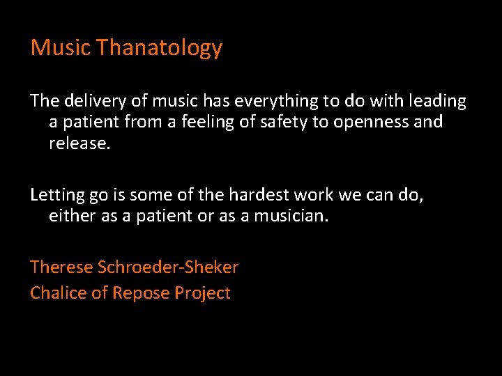 Music Thanatology The delivery of music has everything to do with leading a patient
