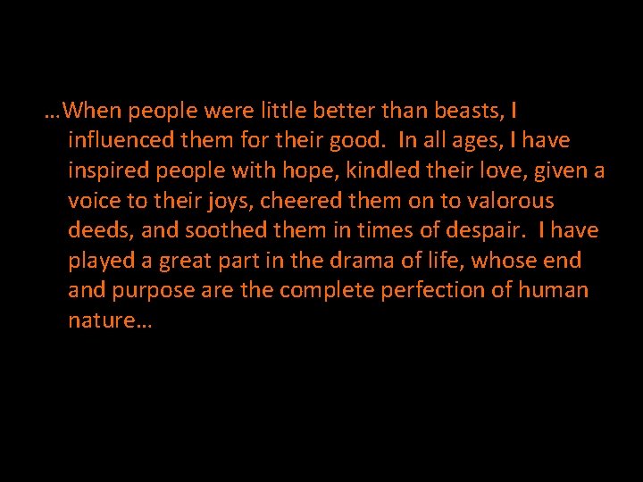 …When people were little better than beasts, I influenced them for their good. In