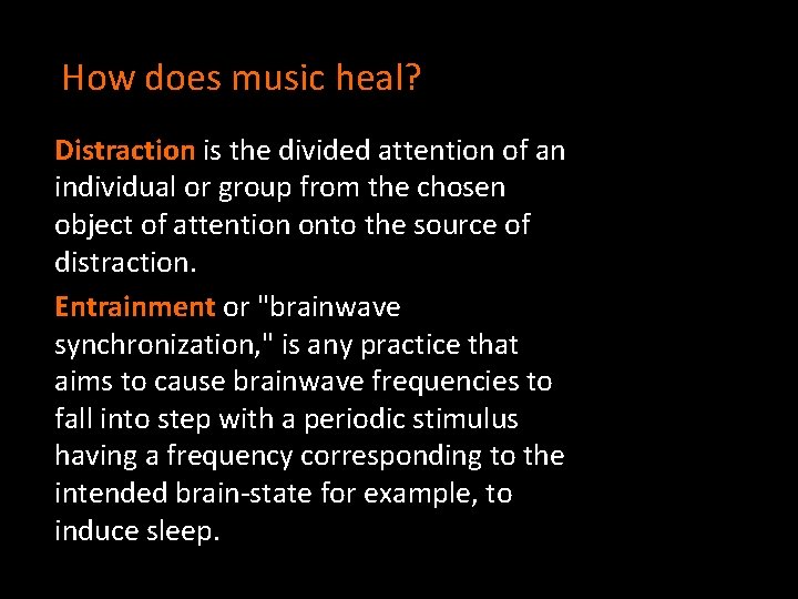 How does music heal? Distraction is the divided attention of an individual or group