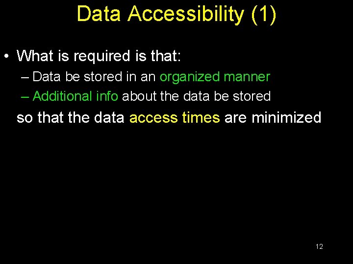 Data Accessibility (1) • What is required is that: – Data be stored in