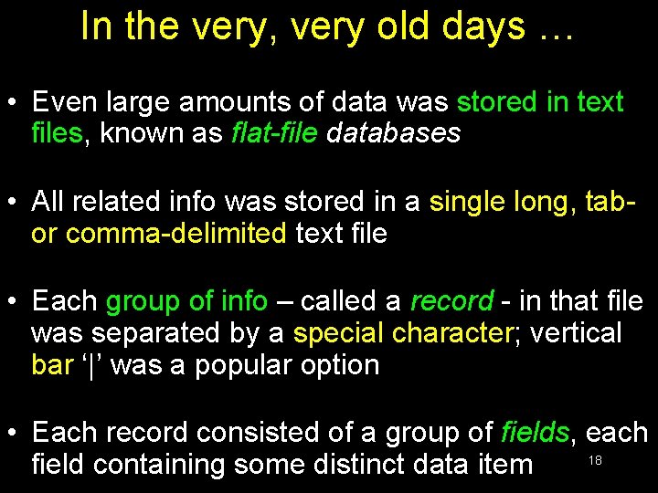 In the very, very old days … • Even large amounts of data was