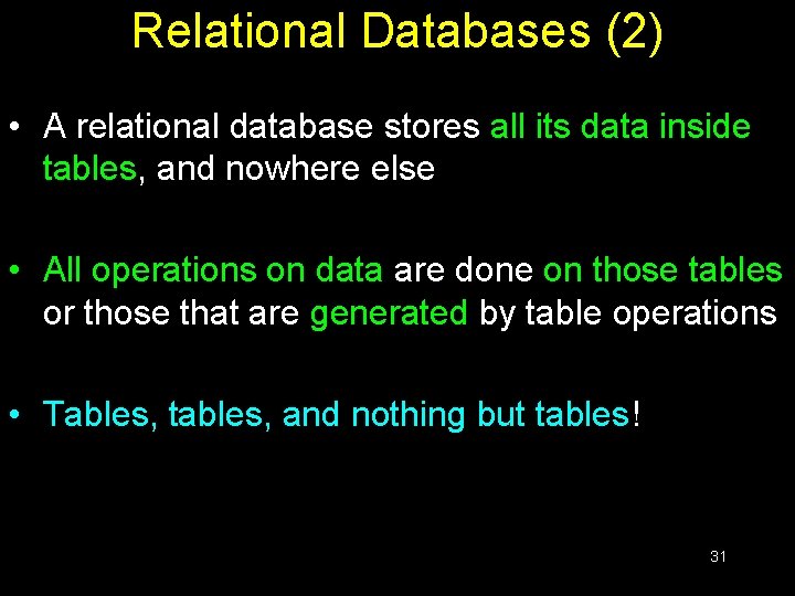 Relational Databases (2) • A relational database stores all its data inside tables, and