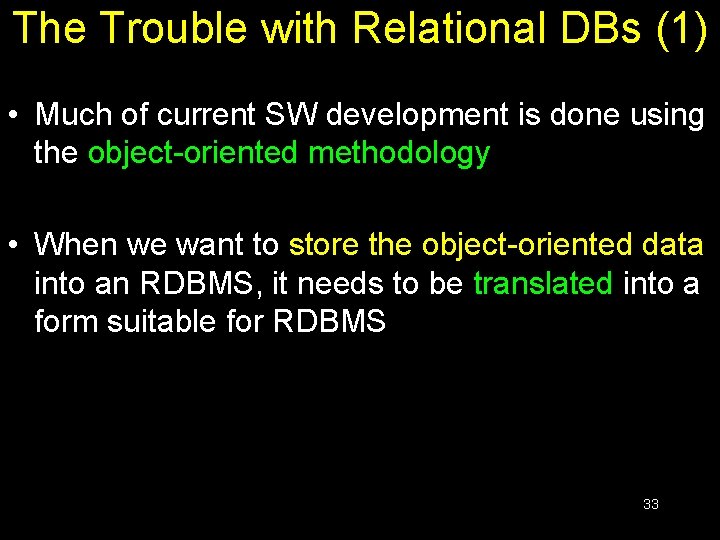 The Trouble with Relational DBs (1) • Much of current SW development is done