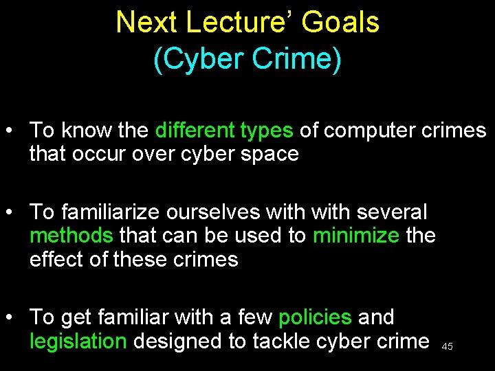 Next Lecture’ Goals (Cyber Crime) • To know the different types of computer crimes