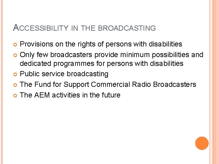 ACCESSIBILITY IN THE BROADCASTING Provisions on the rights of persons with disabilities Only few