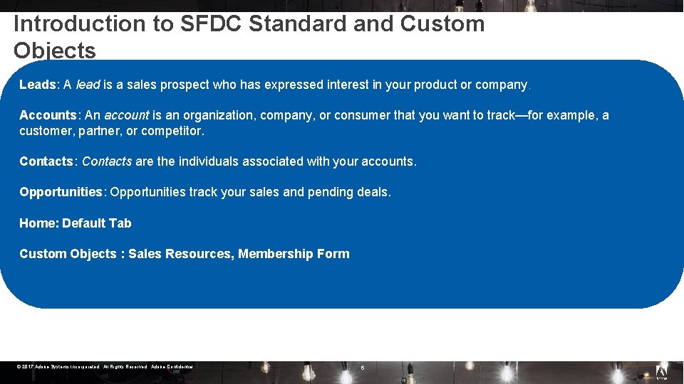 Introduction to SFDC Standard and Custom Objects Leads: A lead is a sales prospect