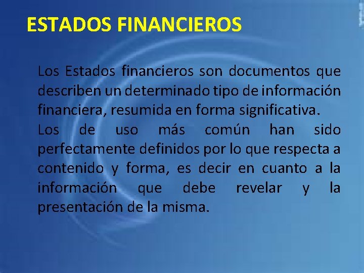 ESTADOS FINANCIEROS Los Estados financieros son documentos que describen un determinado tipo de información