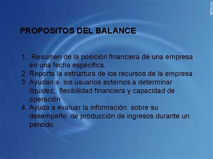 PROPOSITOS DEL BALANCE 1. Resumen de la posición financiera de una empresa en una