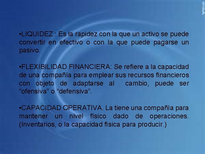  • LIQUIDEZ : Es la rapidez con la que un activo se puede